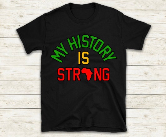 My History is Strong Shirt
